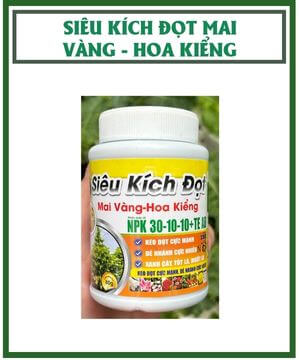 Siêu Kích Đọt Mai Vàng NPK 30-10-10+TE – Đẻ Nhánh Mạnh, Lá Xanh Dày